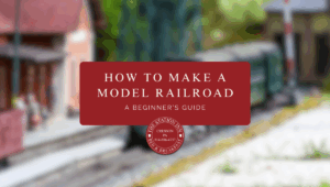 How to Make A Model Railroad