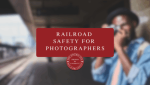 Railroad Safety for Photographers
