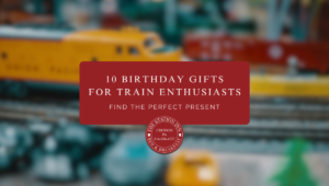 Birthday Gifts for Train Enthusiasts